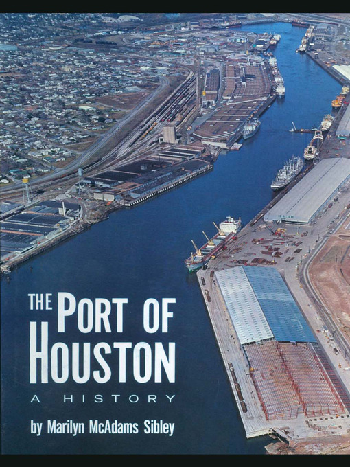 Title details for The Port of Houston by Marilyn Mcadams Sibley - Available